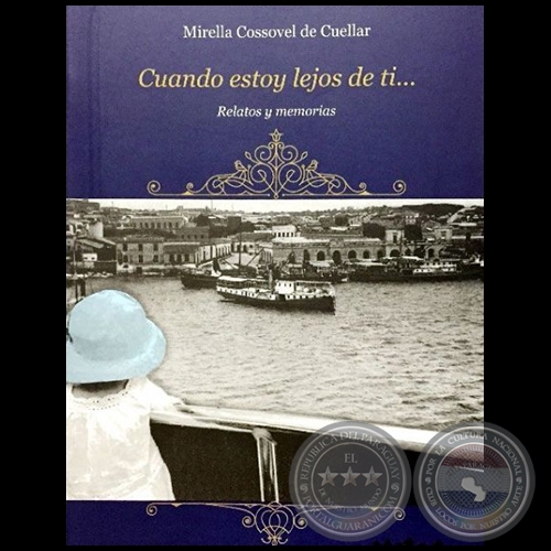 CUANDO ESTOY LEJOS DE TI... - Autora: MIRELLA COSSOVEL DE CUELLAR - Año 2017